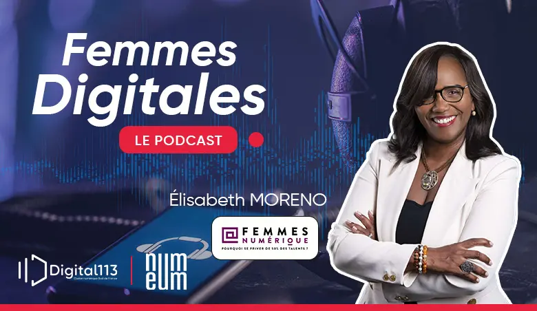 Visuel Femmes Digitales, le podcast Digital 113 sur le parcours de femmes inspirantes dans le numérique avec Elisabeth Moreno