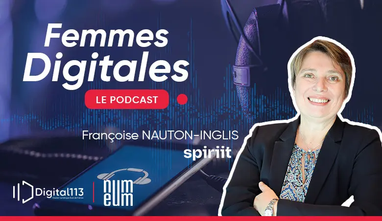 Visuel Femmes Digitales, le podcast Digital 113 sur le parcours de femmes inspirantes dans le numérique avec Françoise Nauton