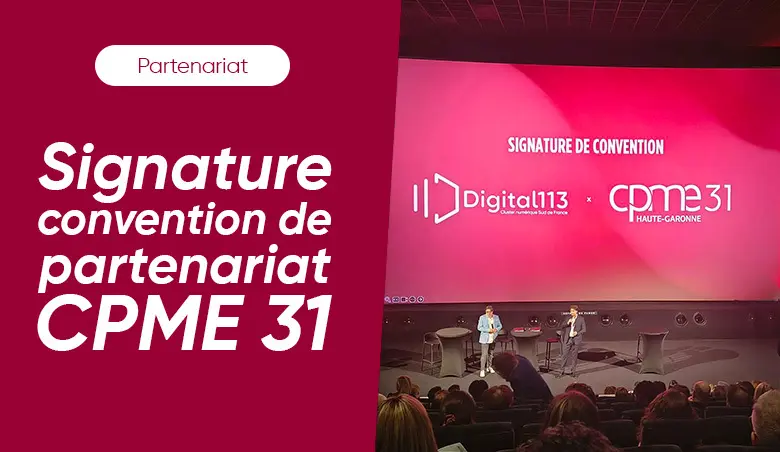 Digital 113 signe une convention de partenariat avec la CPME 31